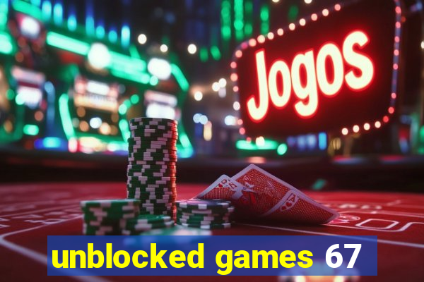 unblocked games 67